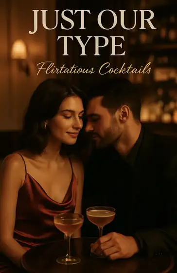 Just Our Type: Flirtatious Cocktails